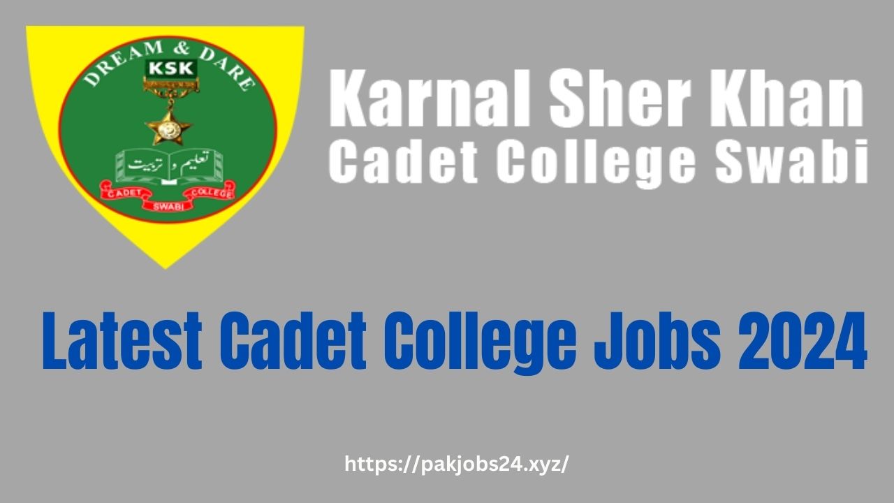Latest Cadet College Jobs 2024 | Karnal Sher Khan Cadet College Swabi