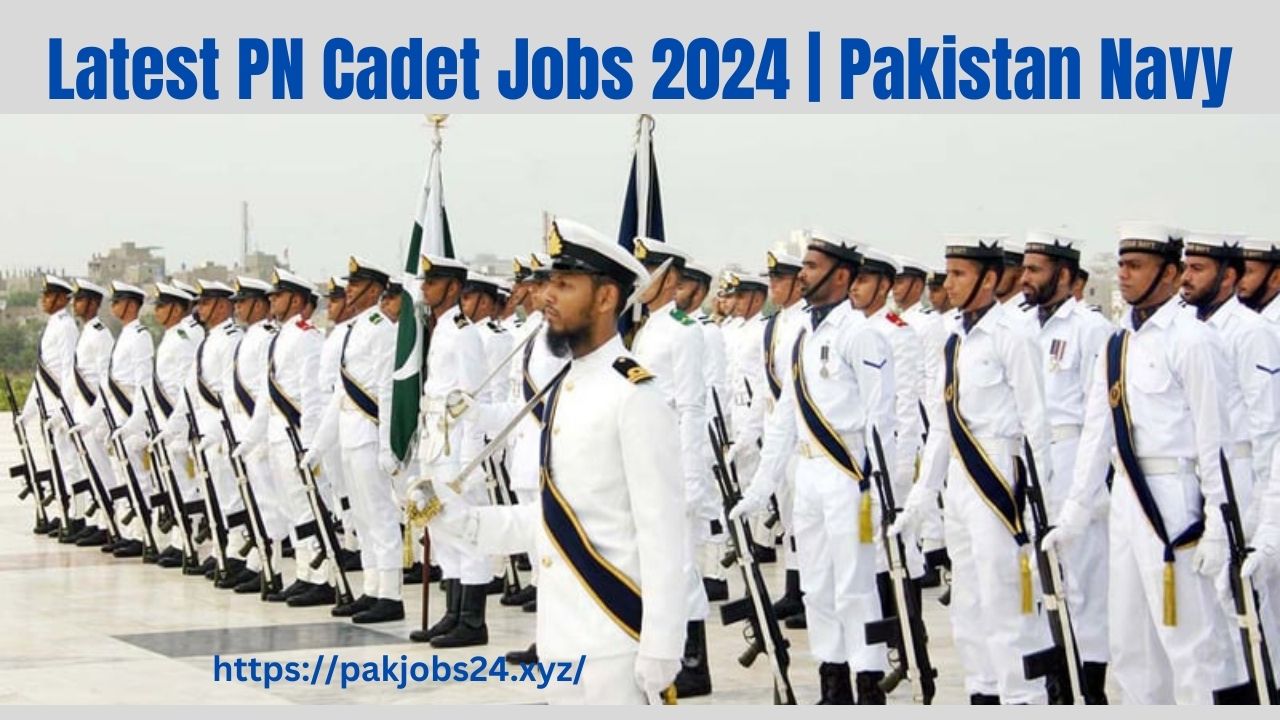 Latest PN Cadet Jobs 2024 | Pakistan Navy